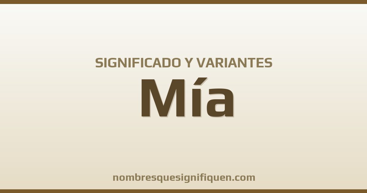 Significado del nombre Mía y variantes