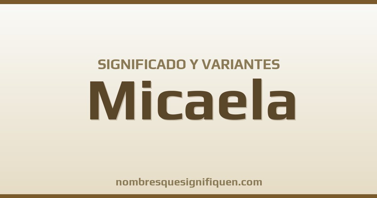 Significado del nombre Micaela y variantes