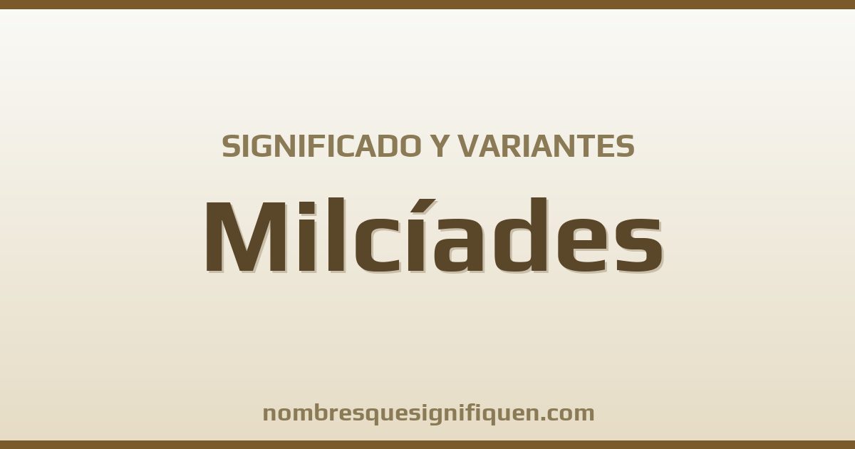 Significado del nombre Milcíades y variantes