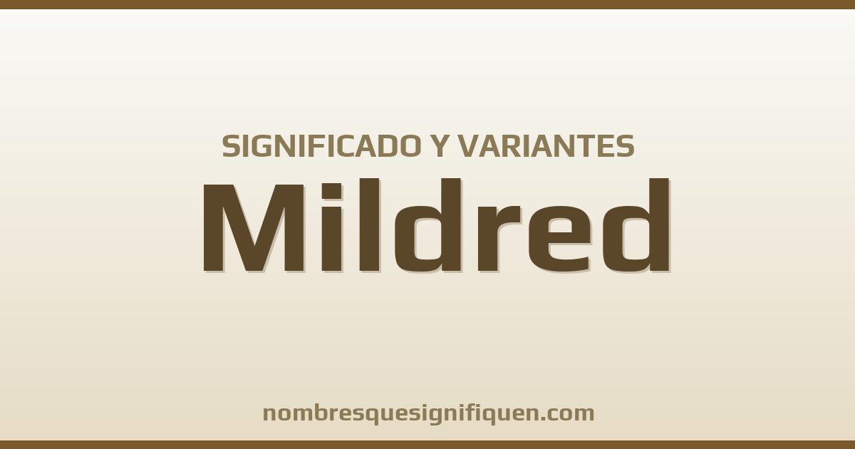 Significado del nombre Mildred y variantes