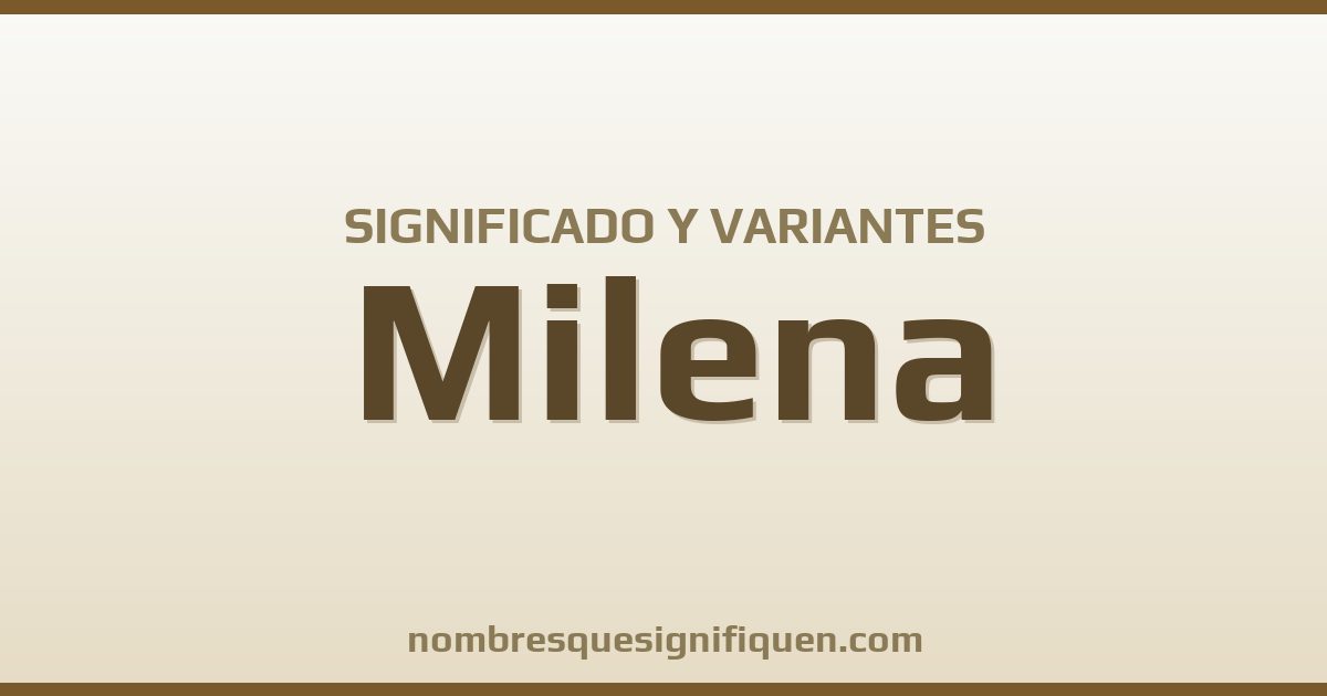 Significado del nombre Milena y variantes