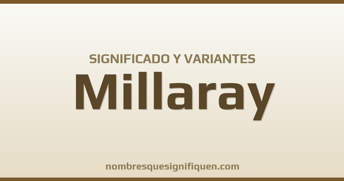 Significado del nombre Millaray y variantes