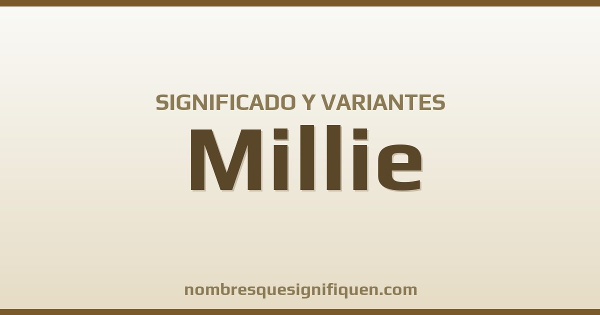 Significado del nombre Millie y variantes