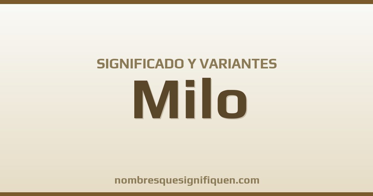 Significado del nombre Milo y variantes