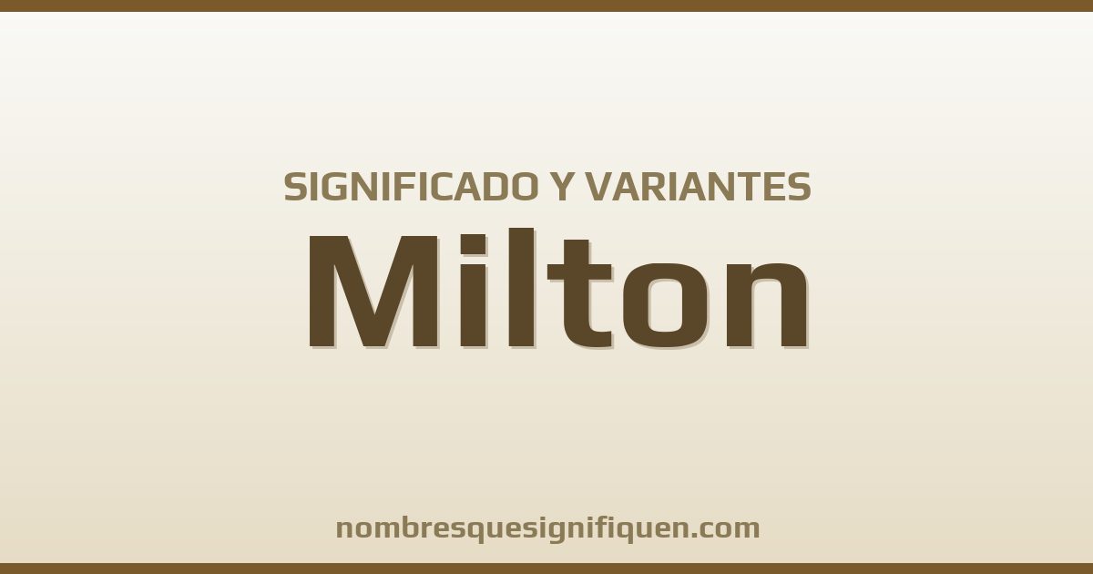 Significado del nombre Milton y variantes