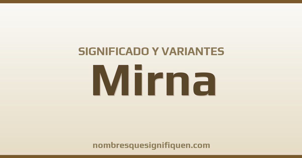 Significado del nombre Mirna y variantes