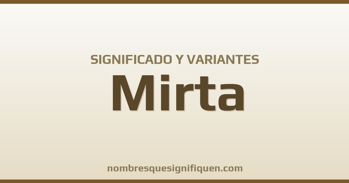 Significado del nombre Mirta y variantes