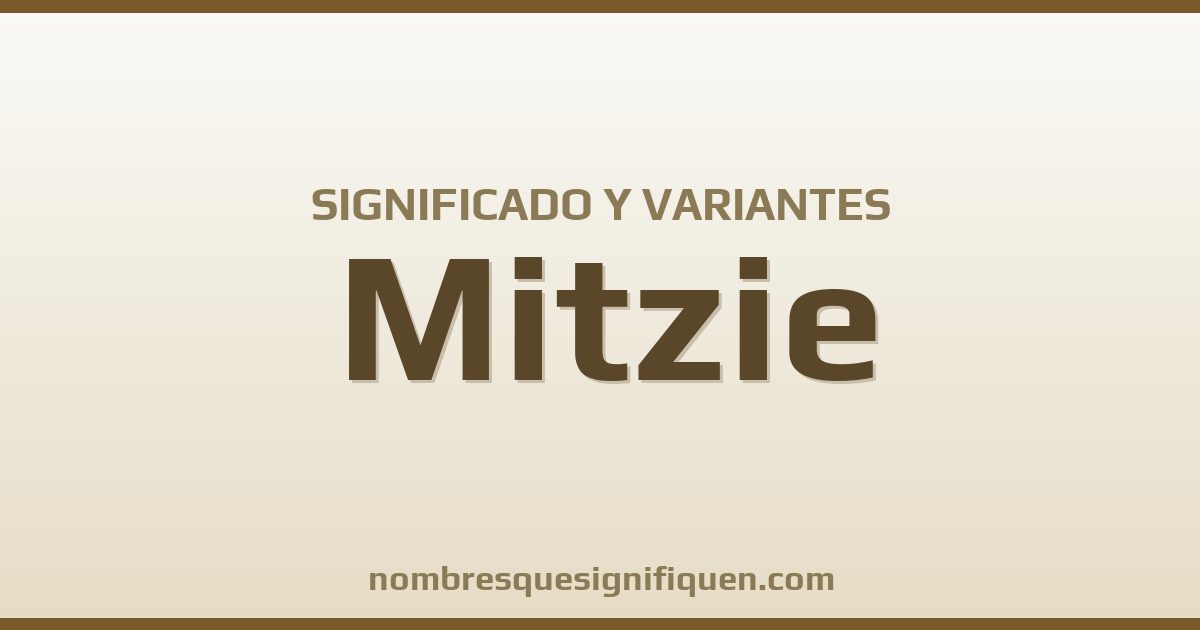 Significado del nombre Mitzie y variantes