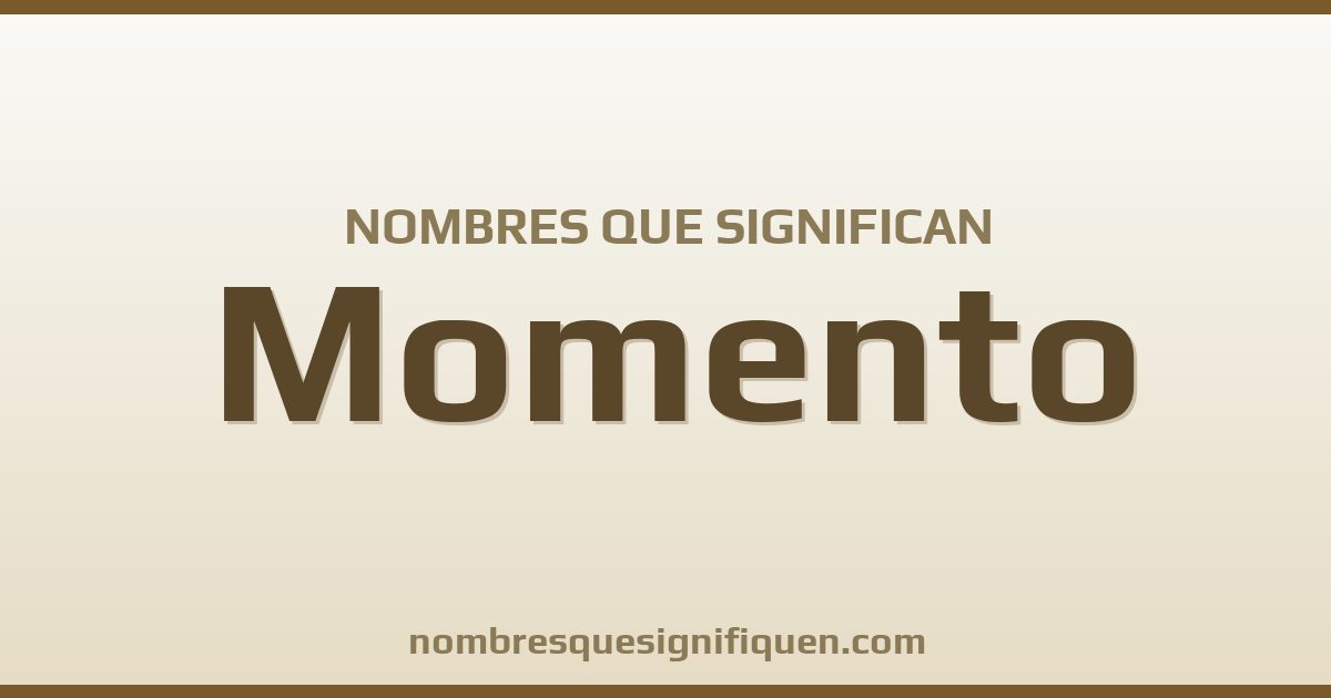 Nombres que significan momento