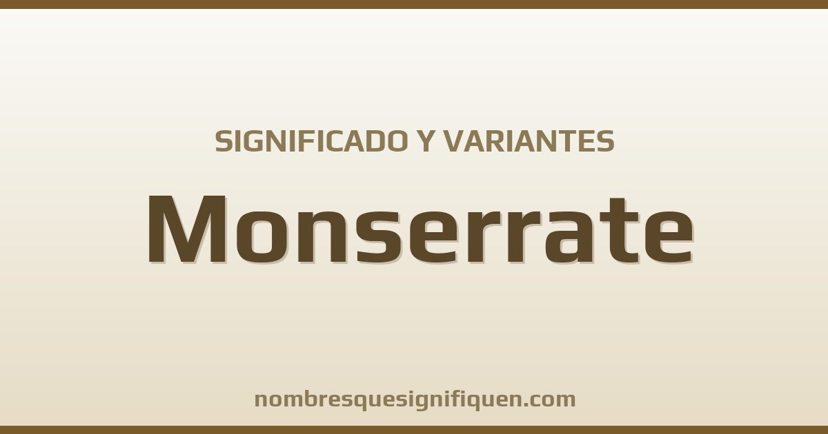 Significado del nombre Monserrate y variantes