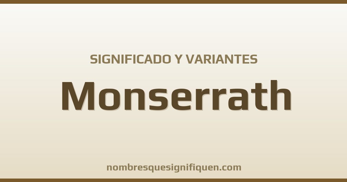 Significado del nombre Monserrath y variantes