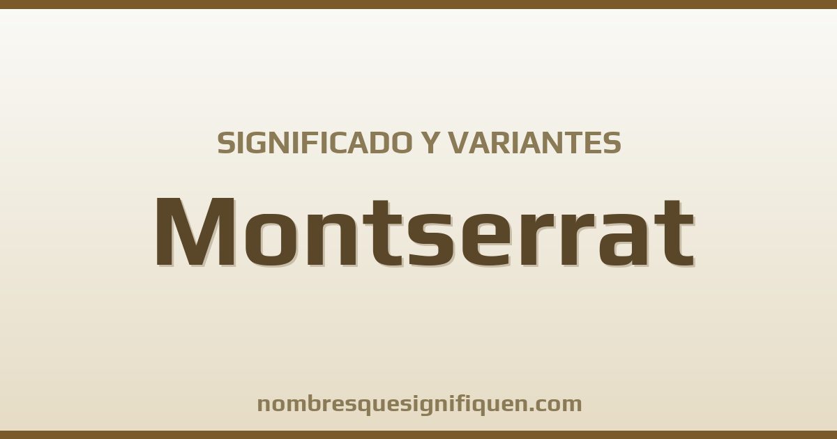 Significado del nombre Montserrat y variantes