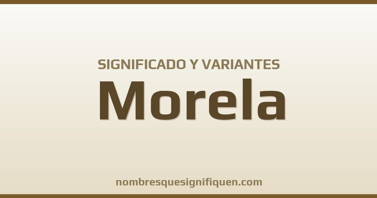 Significado del nombre Morela y variantes