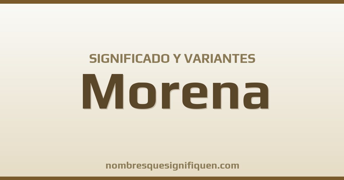 Significado del nombre Morena y variantes