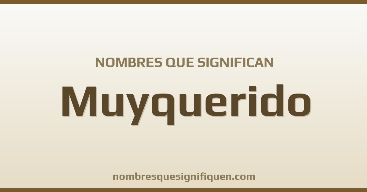 Nombres que significan muyquerido