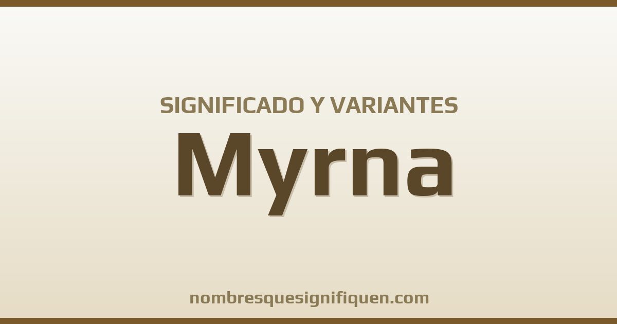 Significado del nombre Myrna y variantes