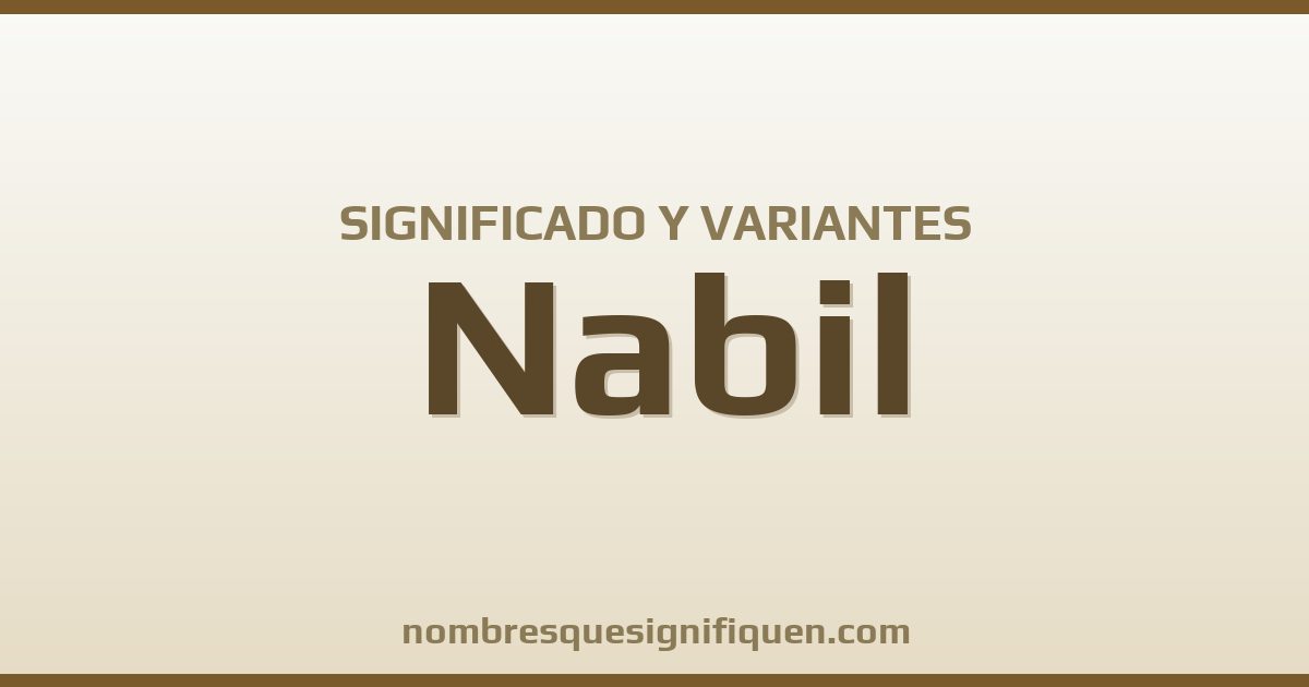 Significado del nombre Nabil y variantes