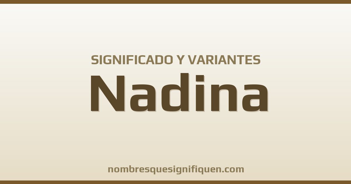 Significado del nombre Nadina y variantes