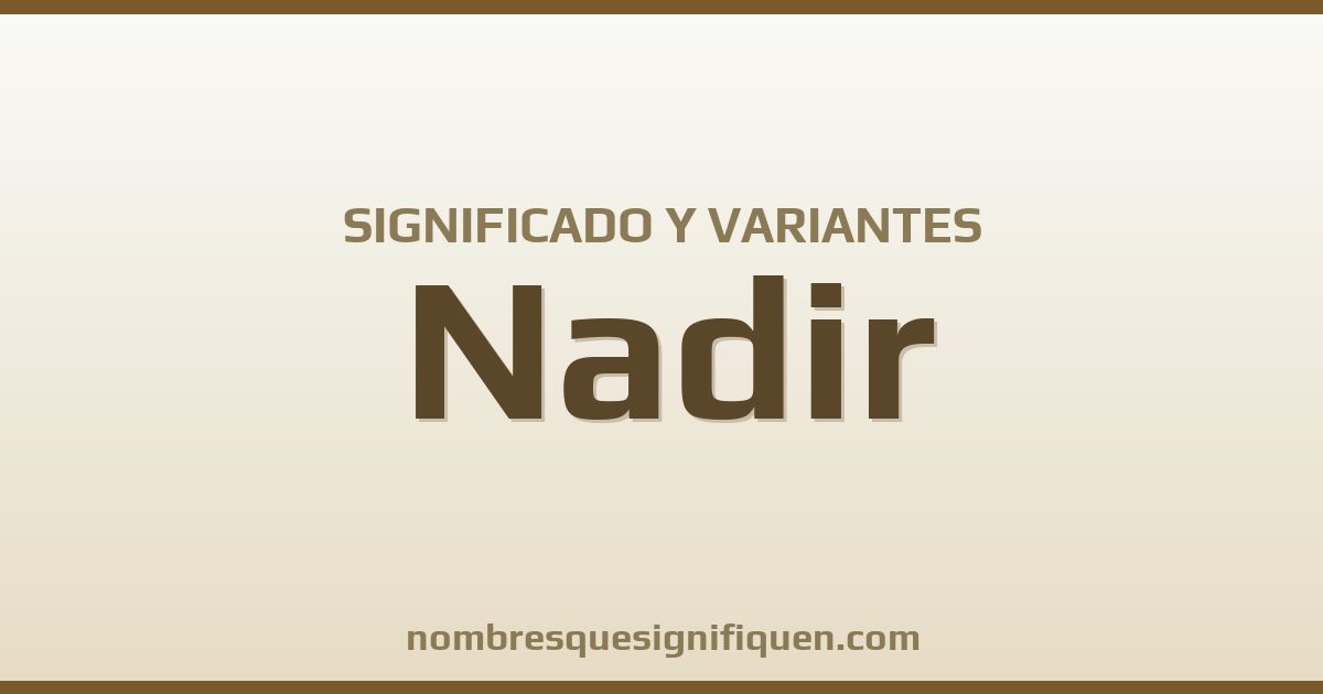 Significado del nombre Nadir y variantes