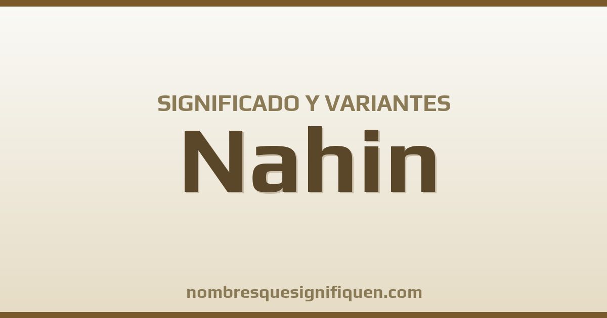 Significado del nombre Nahin y variantes