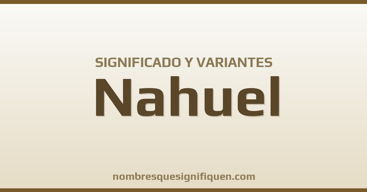 Significado del nombre Nahuel y variantes