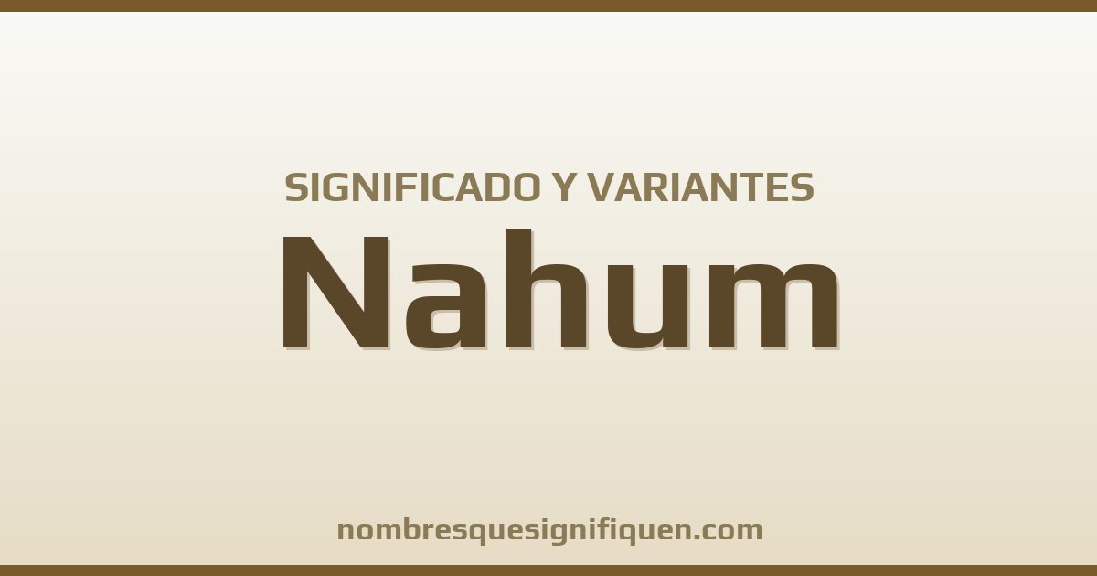 Significado del nombre Nahum y variantes