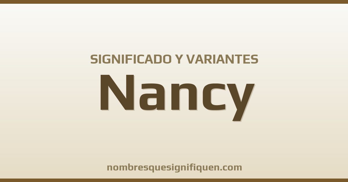 Significado del nombre Nancy y variantes