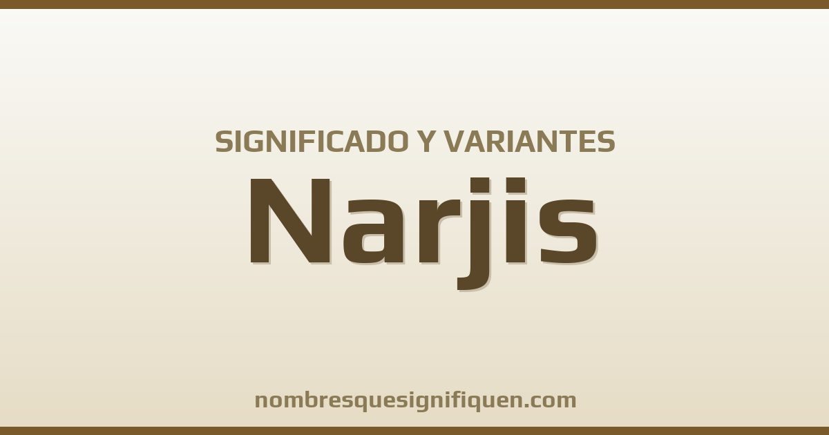 Significado del nombre Narjis y variantes