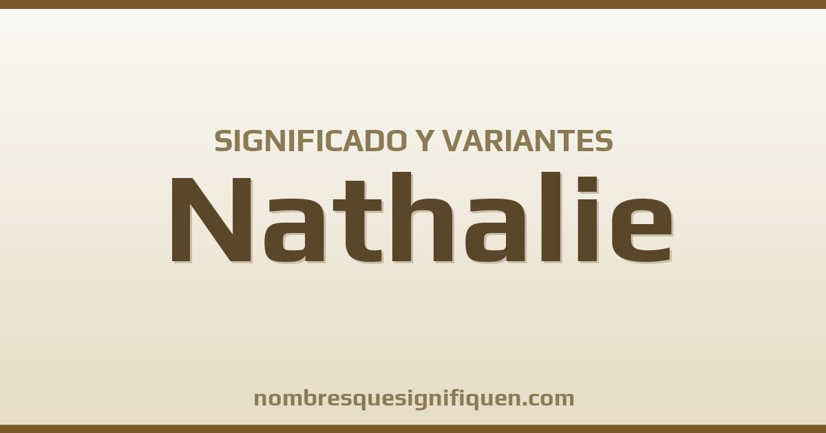 Significado del nombre Nathalie y variantes