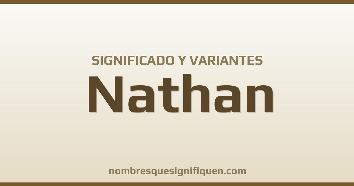 Significado del nombre Nathan y variantes