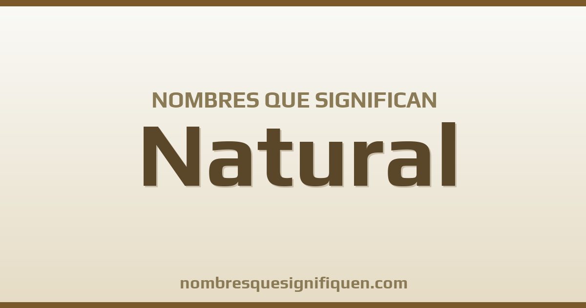 Nombres que significan natural