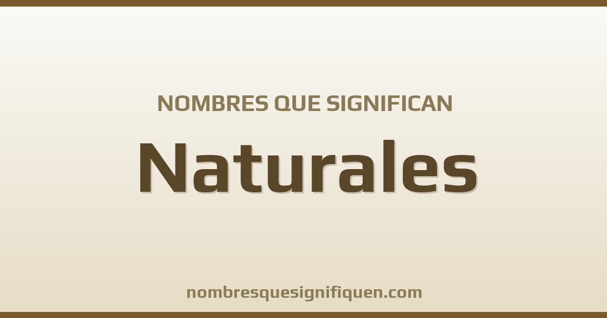 Nombres que significan naturales