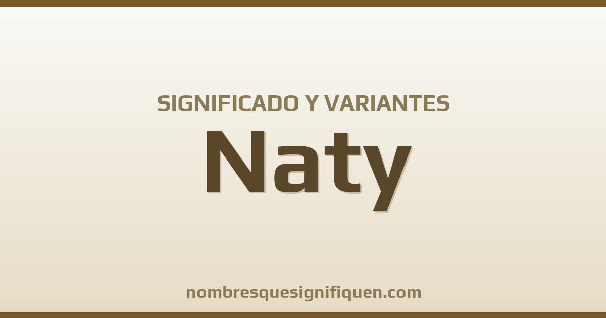 Significado del nombre Naty y variantes