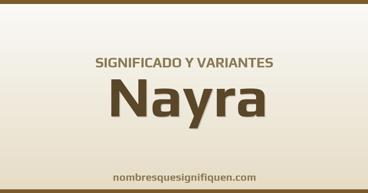 Significado del nombre Nayra y variantes