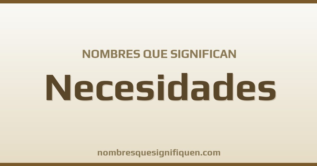 Nombres que significan necesidades