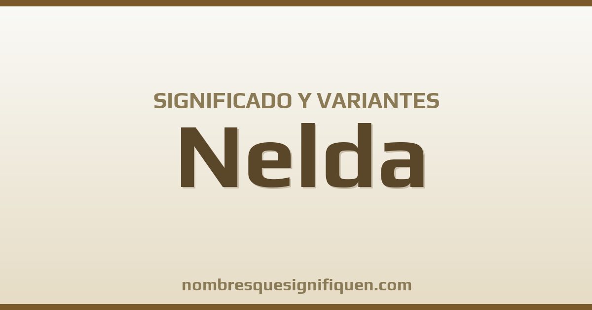 Significado del nombre Nelda y variantes