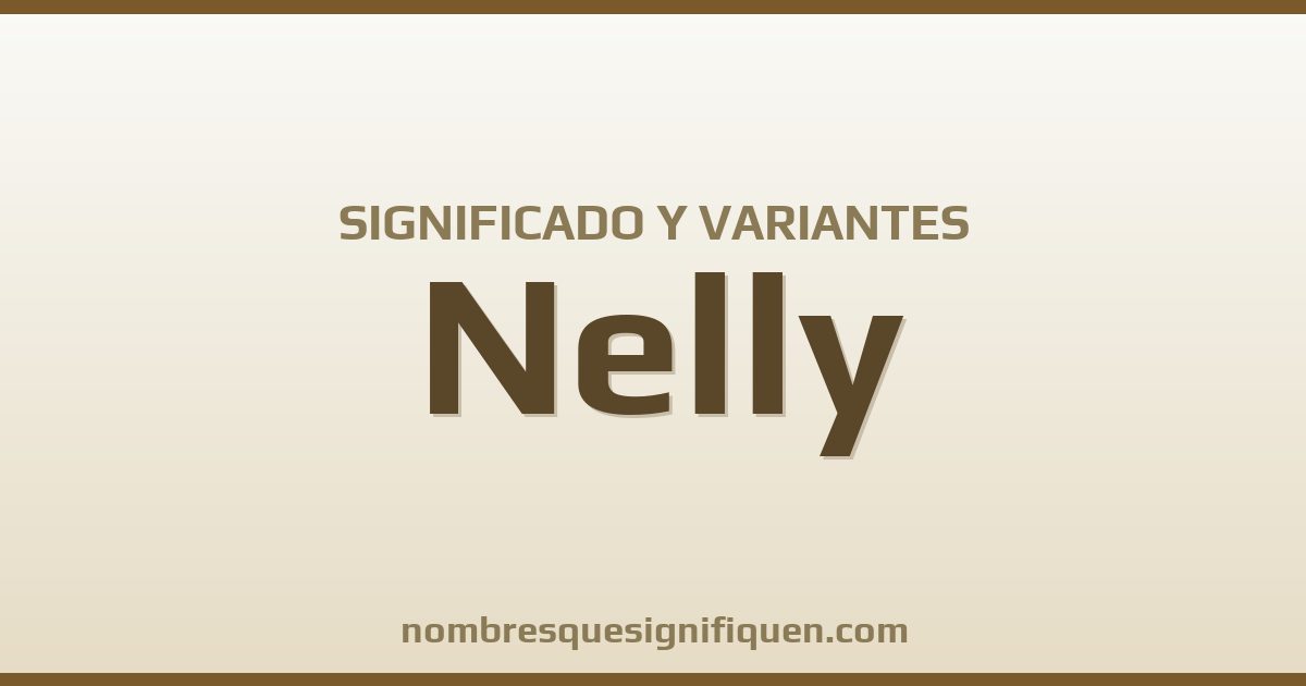 Significado del nombre Nelly y variantes