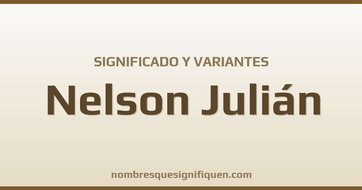 Significado del nombre Nelson Julián y variantes