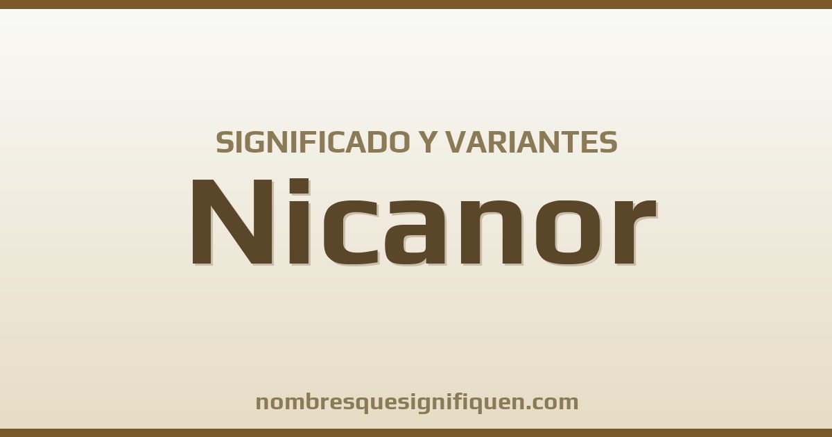 Significado del nombre Nicanor y variantes