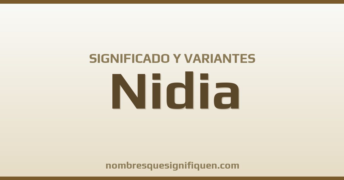 Significado del nombre Nidia y variantes