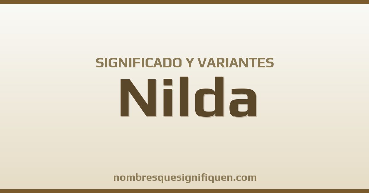 Significado del nombre Nilda y variantes