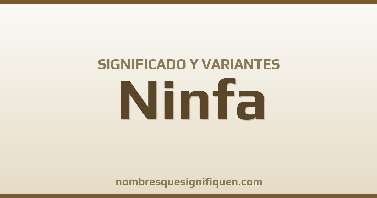 Significado del nombre Ninfa y variantes