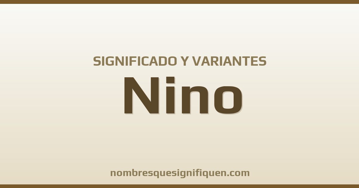 Significado del nombre Nino y variantes