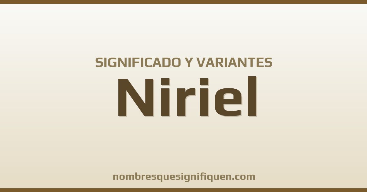 Significado del nombre Niriel y variantes