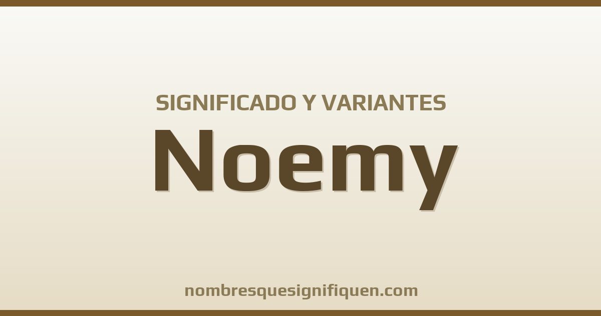 Significado del nombre Noemy y variantes