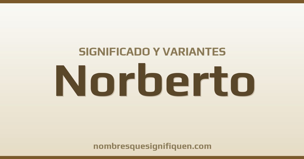 Significado del nombre Norberto y variantes