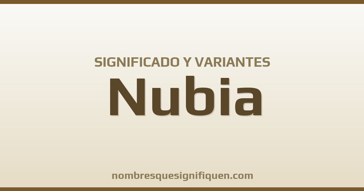 Significado del nombre Nubia y variantes