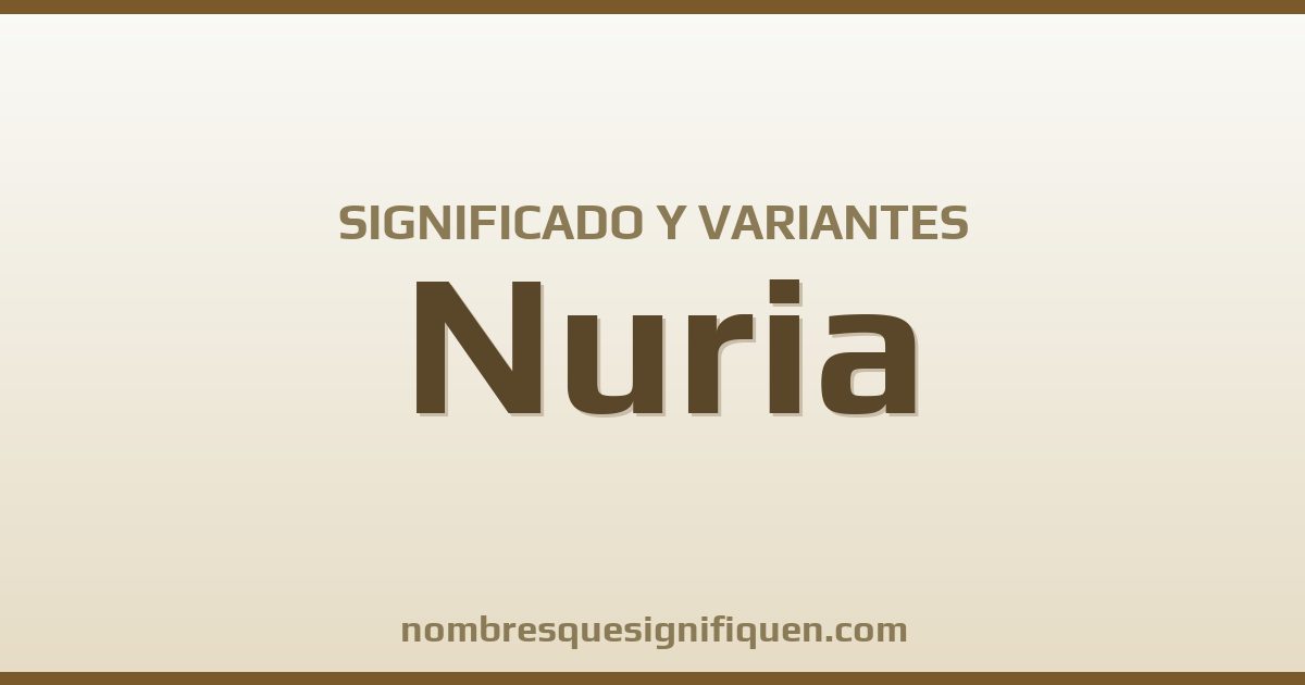 Significado del nombre Nuria y variantes