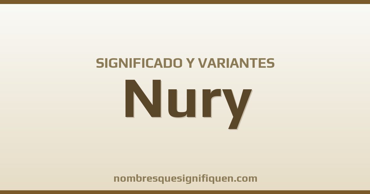 Significado del nombre Nury y variantes