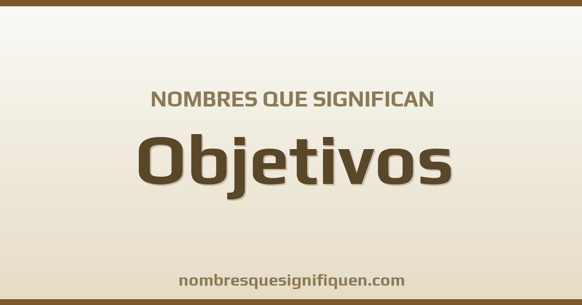 Nombres que significan objetivos